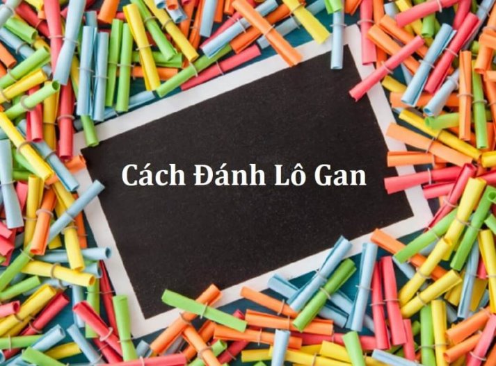 Lô Gan là gì? Kinh nghiệm nhận biết lô gan siêu chuẩn