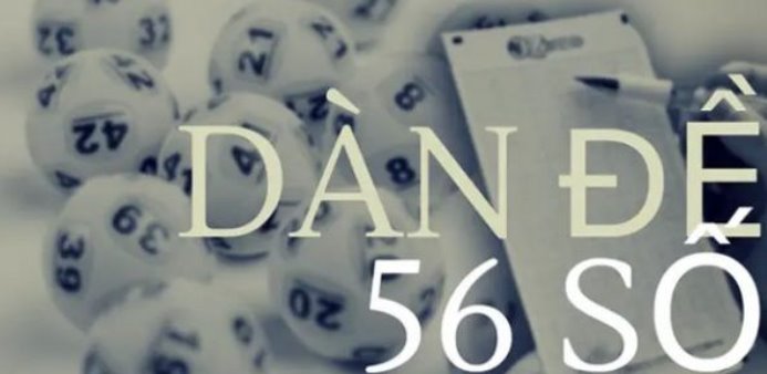 Dàn đề 56 số là gì? Cách dự đoán dàn đề 56 số chuẩn nhất