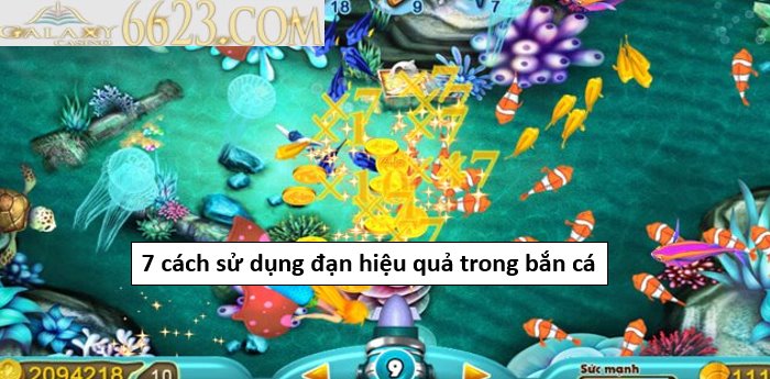 7 cách sử dụng đạn hiệu quả trong bắn cá trực tuyến