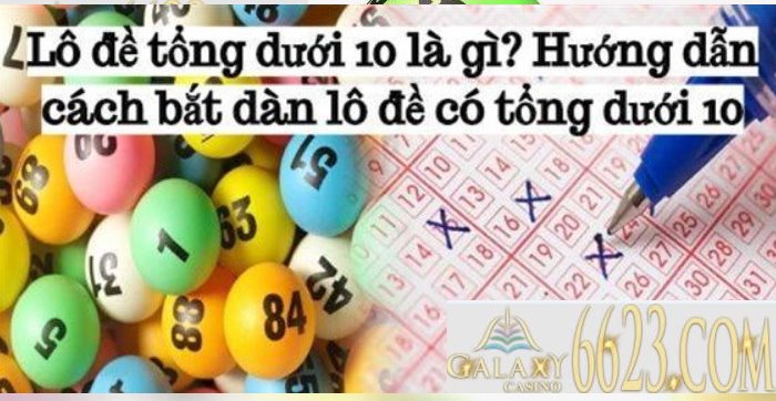 Dàn đề tổng dưới 10 - Ưu, nhược điểm, cách tạo dàn đề tổng dưới 10