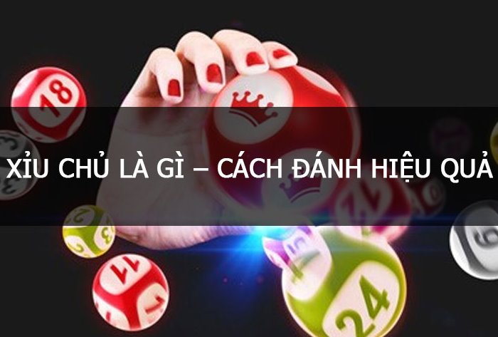 Xỉu chủ là gì? Hướng dẫn bí quyết đánh xỉu chủ cực hiệu quả