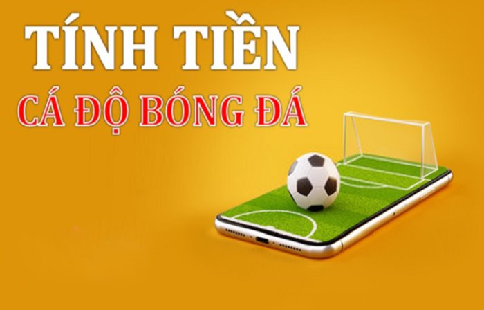 Hướng  cách tính tiền trong cá độ bóng đá đơn giản và chi tiết nhất