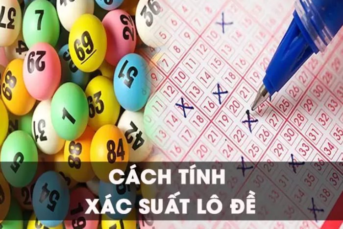 Hướng dẫn cách tính xác suất lô đề, xổ số hôm nay chính xác nhất