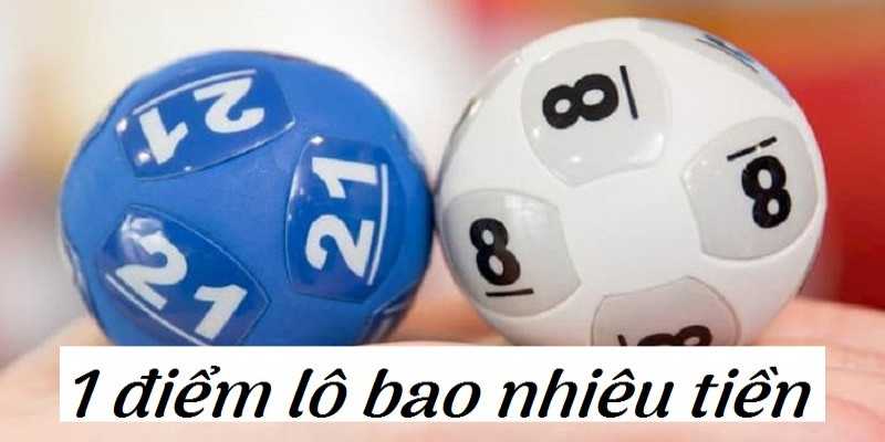 1 điểm lô bao nhiêu tiền