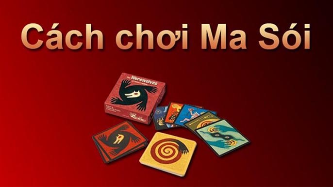 Bật mí cách chơi bài Ma Sói chuẩn xác cho người mới chơi